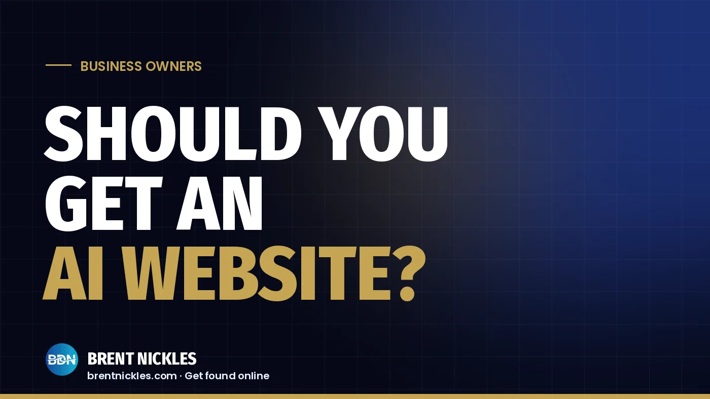 Navy title card with the words "Should You Get an AI Website?", "AI Website?" in gold, and the Brent Nickles BDN logo