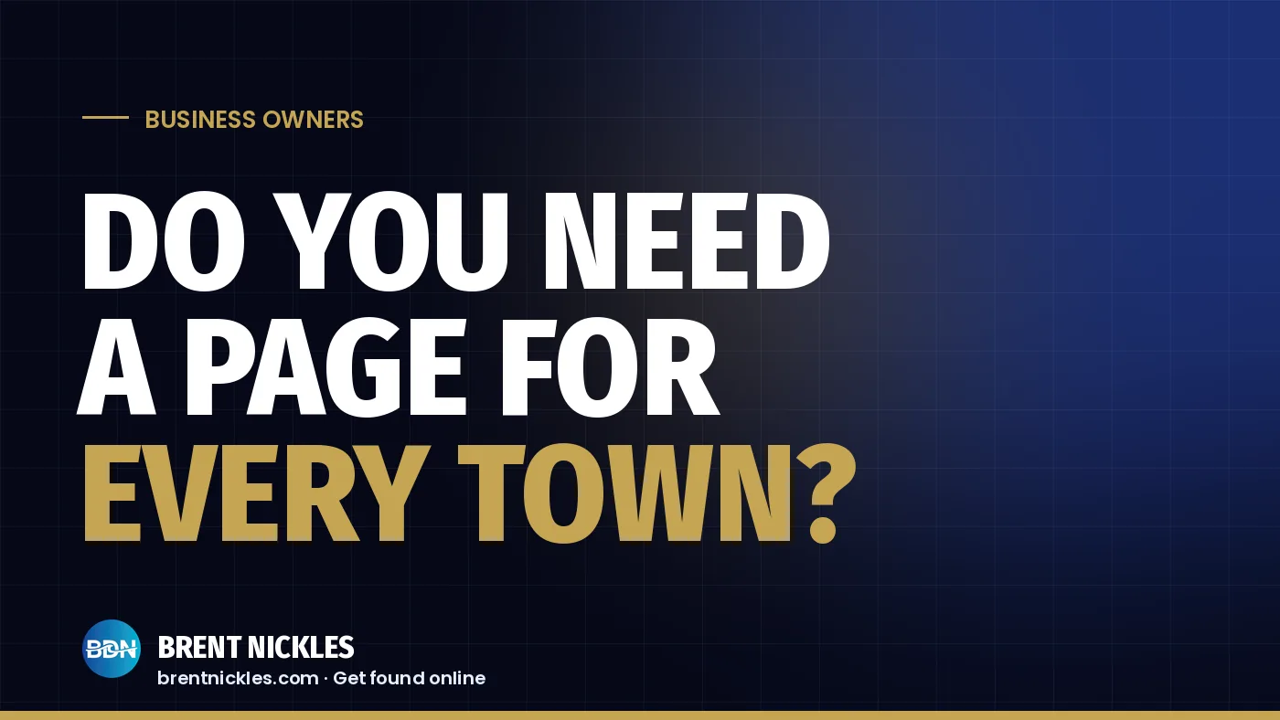 Navy title card with the words "Do You Need a Page for Every Town?", "Every Town?" in gold, and the Brent Nickles BDN logo