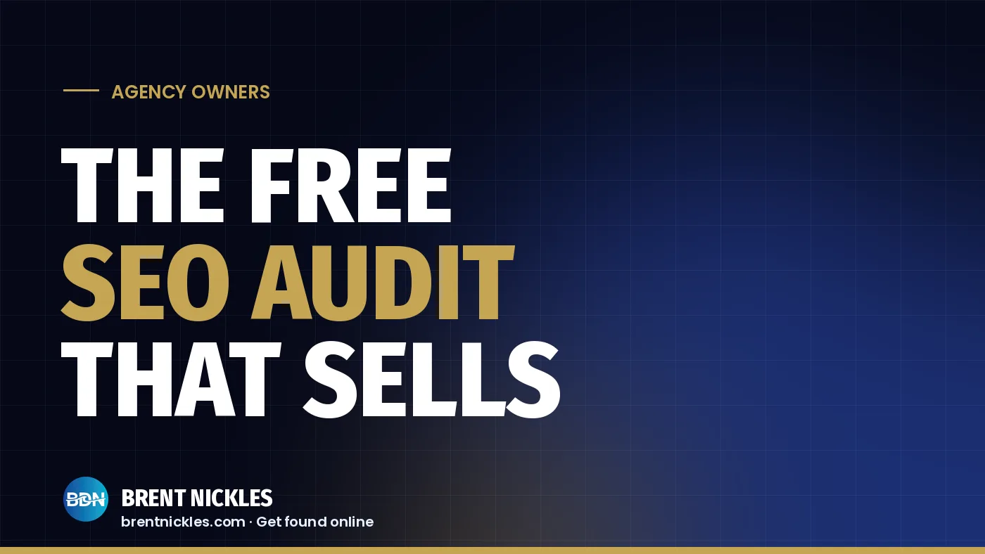 Navy title card with the words "The Free SEO Audit That Sells", "SEO Audit" in gold, and the Brent Nickles BDN logo