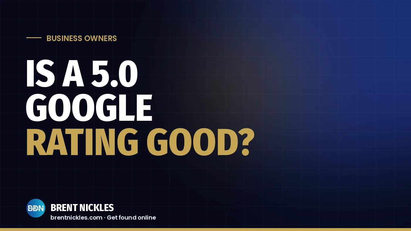 Navy title card with the words "Is a 5.0 Google Rating Good?", "Rating Good?" in gold, and the Brent Nickles BDN logo