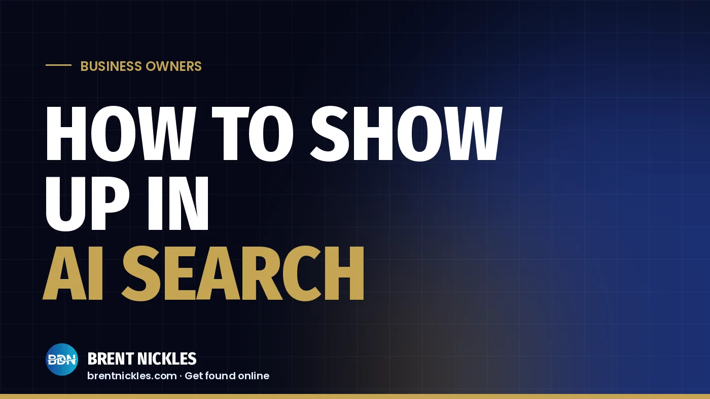 Navy title card with the words "How to Show Up in AI Search", "AI Search" in gold, and the Brent Nickles BDN logo