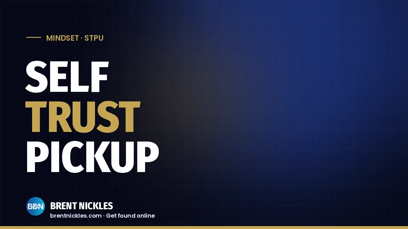 Navy title card with the words "Self Trust Pickup", "Trust" in gold, and the Brent Nickles BDN logo