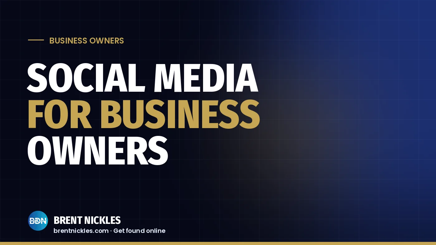 Navy title card with the words "Social Media for Business Owners", "For Business" in gold, and the Brent Nickles BDN logo
